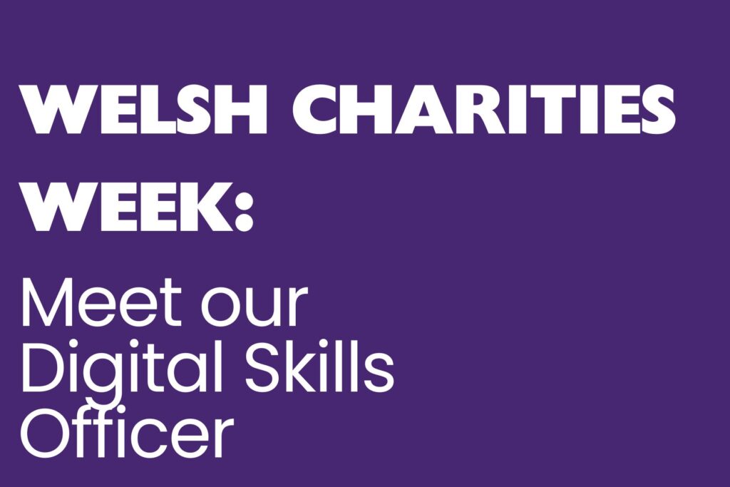 A purple background with white text reading, 'Welsh Charities Week: Meet our Digital Skills Officer.